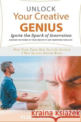 Unlock Your Creative Genius Ylich Tarazona   9798223990697 Ylich Eduard Tarazona Gil - książka