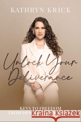 Unlock Your Deliverance Kathryn Krick 9781636414423 Charisma House - książka
