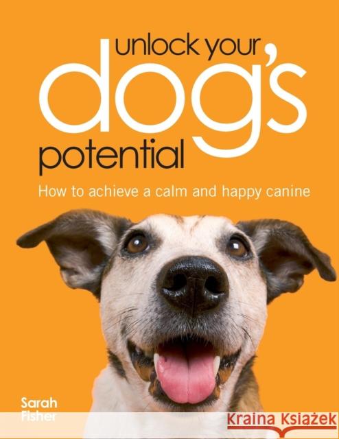 Unlock Your Dog's Potential Fisher, Sarah 9780715326381 David & Charles Publishers - książka
