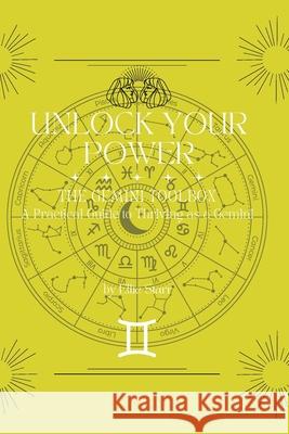 Unlock Your Power: The Gemini Toolbox: A Practical Guide to Thriving as a Gemini: The Gemini Toolbox Ellie Starr 9781969975028 Trailhawk Publishing, LLC - książka