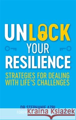 Unlock Your Resilience: Strategies for Dealing with Life's Challenges Stephanie Azri 9781787751026 Jessica Kingsley Publishers - książka