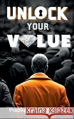 Unlock Your Value Prabhpreet Singh   9798889867401 Notion Press - książka