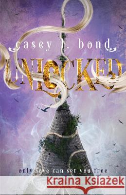 Unlocked Casey L. Bond 9781987522877 Createspace Independent Publishing Platform - książka