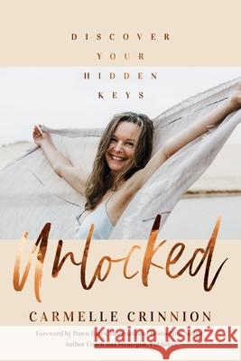 Unlocked: Discover Your Hidden Keys Carmelle Crinnion 9781913973056 Dawn Publishing - książka