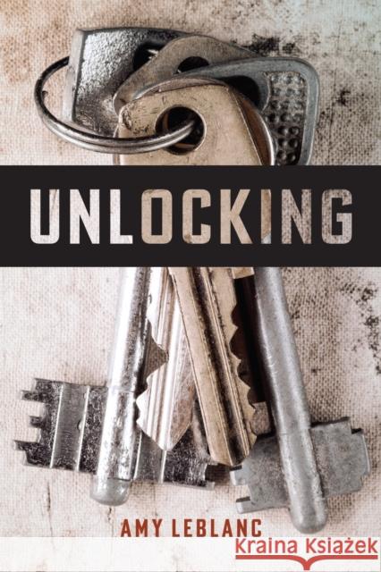 Unlocking Amy LeBlanc 9781773851396 University of Calgary Press - książka