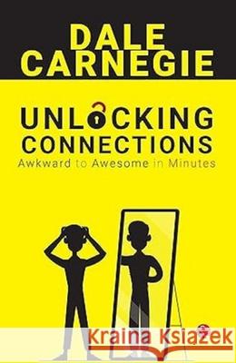 Unlocking Connections Awkward to Awesome in Minutes Dale Carnegie 9789361568107 Rupa Publications India - książka