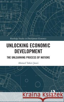 Unlocking Economic Development: The Unlearning Process of Nations Ahmed Tahir 9781032736877 Routledge - książka