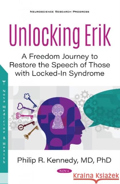 Unlocking Erik: A Freedom Journey to Restore the Speech of Those with Locked-In Syndrome Philip R. Kennedy 9781536174557 Nova Science Publishers Inc (RJ) - książka