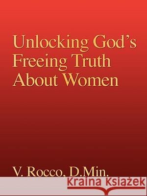 Unlocking God's Freeing Truth About Women V Rocco 9781606474556 Xulon Press - książka