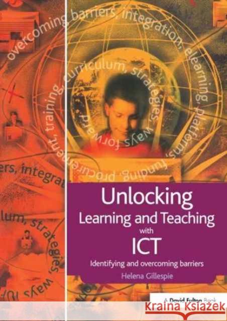 Unlocking Learning and Teaching with Ict: Identifying and Overcoming Barriers Helena Gillespie 9781138157736 David Fulton Publishers - książka