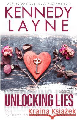 Unlocking Lies (Keys to Love, Book Three) Kennedy Layne 9781943420445 Kennedy Layne Publishing - książka