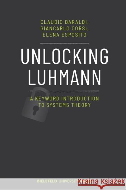Unlocking Luhmann – A Keyword Introduction to Systems Theory Elena Esposito 9783837656749 Bielefeld University Press - książka