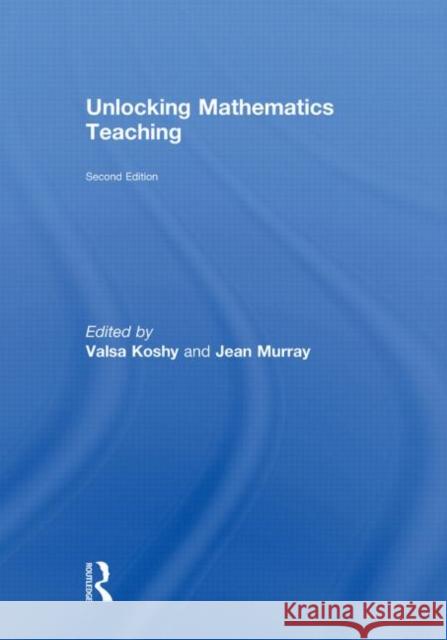 Unlocking Mathematics Teaching Valsa Koshy Jean Murray 9780415579292 Routledge - książka