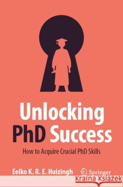 Unlocking PhD Success Eelko Huizingh 9783031406508 Springer International Publishing AG - książka
