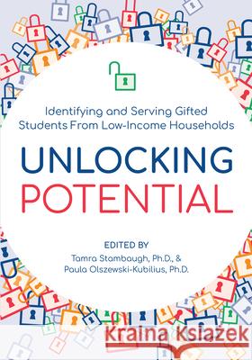 Unlocking Potential: Identifying and Serving Gifted Students From Low-Income Households Stambaugh, Tamra 9781646320806 Prufrock Press - książka