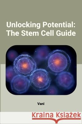 Unlocking Potential: The Stem Cell Guide Vani 9783384223807 Tredition Gmbh - książka