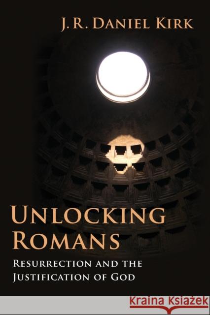 Unlocking Romans: Resurrection and the Justification of God Kirk, J. R. Daniel 9780802862907 Wm. B. Eerdmans Publishing Company - książka