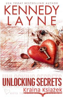 Unlocking Secrets (Keys to Love Series, Book Two) Kennedy Layne 9781943420421 Kennedy Layne Publishing - książka