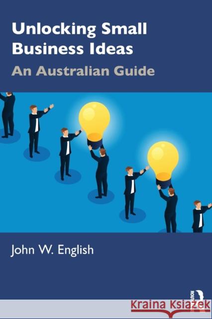 Unlocking Small Business Ideas: An Australian Guide John W. English 9781032496436 Routledge - książka