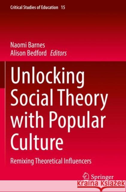 Unlocking Social Theory with Popular Culture: Remixing Theoretical Influencers Barnes, Naomi 9783030770136 Springer International Publishing - książka