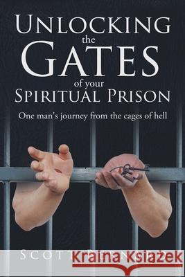 Unlocking The Gates Of Your Spiritual Prison Scott Bernard 9780578457253 Psalm 27 Ministries, LLC - książka