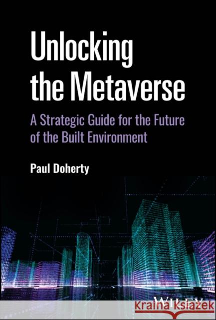 Unlocking the Metaverse Paul Doherty 9781394198764 John Wiley & Sons Inc - książka