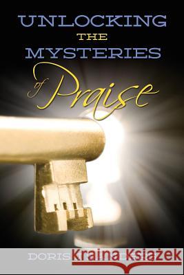 Unlocking the Mysteries of Praise Doris J. Sanders 9780983634102 D.J. Sanders Ministries LLC - książka