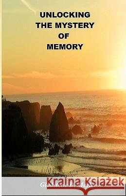 Unlocking The Mystery Of Memory Meyler, Gladstone D. 9781453872161 Createspace - książka