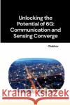 Unlocking the Potential of 6G: Communication and Sensing Converge Chekhov 9783384267986 Tredition Gmbh