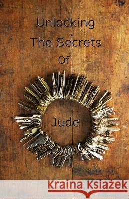 Unlocking The Secrets Of Jude Brother Jon 9781505719178 Createspace - książka