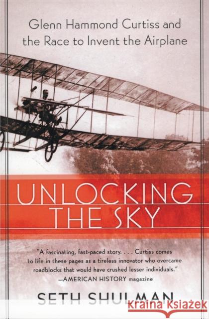 Unlocking the Sky: Glenn Hammond Curtiss and the Race to Invent the Airplane Seth Shulman 9780060956158 Harper Perennial - książka