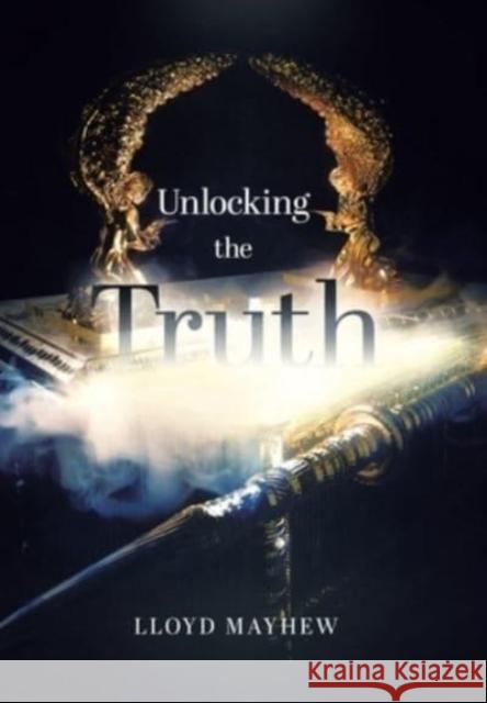 Unlocking the Truth Lloyd Mayhew 9780228859093 Tellwell Talent - książka