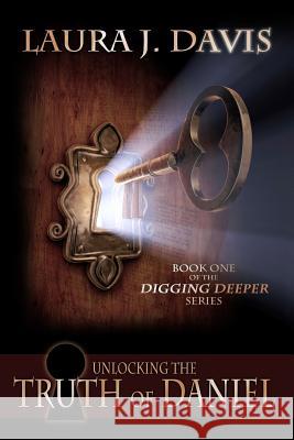 Unlocking the Truth of Daniel Laura J. Davis 9780973202212 Reach One Publishing - książka