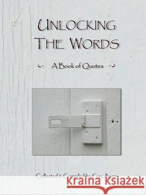 Unlocking The Words - A Book of Quotes Ayers, Gay 9781365214950 Lulu.com - książka