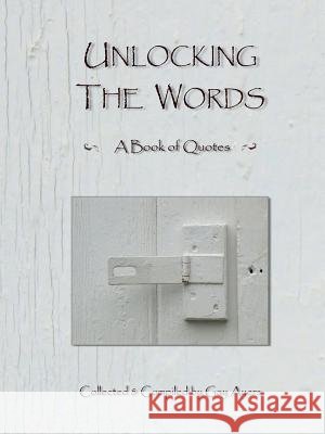 Unlocking The Words - A Book of Quotes Ayers, Gay 9781365214950 Lulu.com - książka