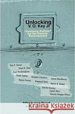Unlocking V.O. Key Jr.: Southern Politics for the Twenty-First Century Maxwell, Angie 9781557289612 University of Arkansas Press - książka