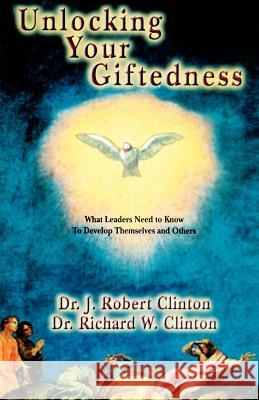 Unlocking Your Giftedness J. Robert Clinton Richard Clinton 9781932814002 Barnabas Publishers - książka