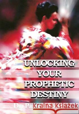Unlocking Your Prophetic Destiny Pamela Scott 9781949826807 Eagles Global Publishing - książka
