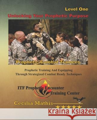 Unlocking Your Prophetic Purpose Cecilia Mathis 9781540814265 Createspace Independent Publishing Platform - książka