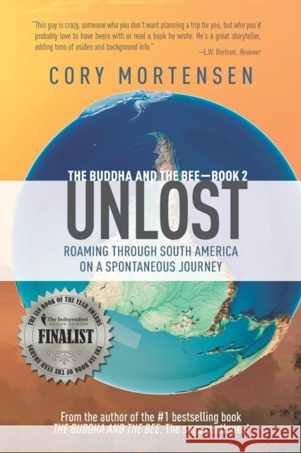 Unlost: Roaming Through South America on a Spontaneous Journey Cory Mortensen 9781735498164 White Condor LLC - książka