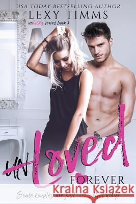 UnLoved Forever Timms, Lexy 9781983945687 Createspace Independent Publishing Platform - książka