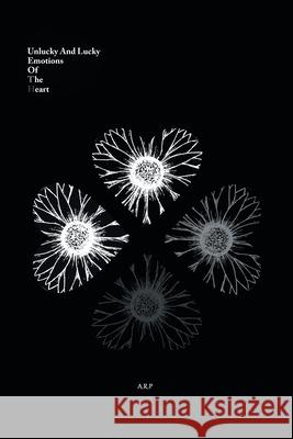 Unlucky and Lucky Emotions of the Heart A R P 9781796055740 Xlibris Us - książka