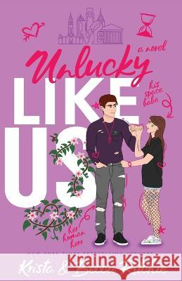 Unlucky Like Us (Special Edition): Like Us Series: Billionaires & Bodyguards Book 12 Krista Ritchie Becca Ritchie  9781950165698 K.B. Ritchie LLC - książka