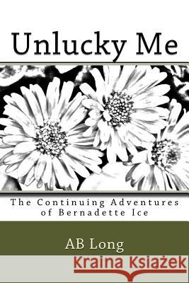 Unlucky Me Ab Long 9781720591023 Createspace Independent Publishing Platform - książka