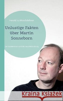 Unlustige Fakten ?ber Martin Sonneborn: Der Gazellenmann und die neue Weltordnung Herold Z 9783756219322 Bod - Books on Demand - książka