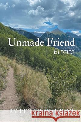 Unmade Friend - Elegies Peter Waldor 9781646623921 Finishing Line Press - książka
