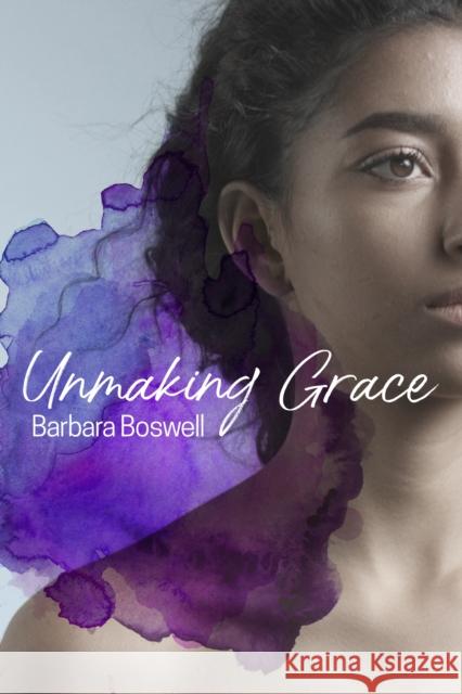 Unmaking Grace Boswell, Barbara 9781946395238 Catalyst Press - książka