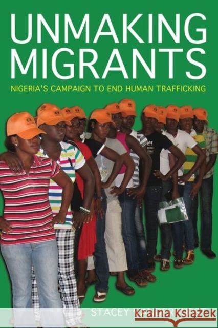 Unmaking Migrants: Nigeria's Campaign to End Human Trafficking Vanderhurst, Stacey 9781501763526 Cornell University Press - książka