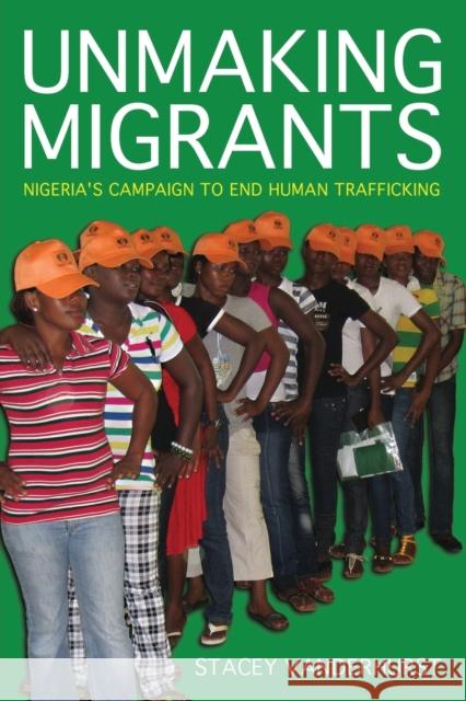 Unmaking Migrants: Nigeria's Campaign to End Human Trafficking Vanderhurst, Stacey 9781501763533 Cornell University Press - książka