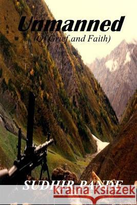 Unmanned: ( Of Grief and Faith) Pande, Sudhir 9781717294708 Createspace Independent Publishing Platform - książka